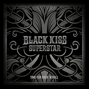 Time for Rock 'n Roll by Black Kiss Superstar