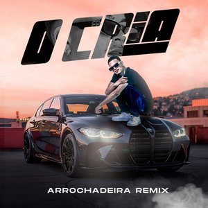 O Cria no Beat (Remix Arrochadeira)