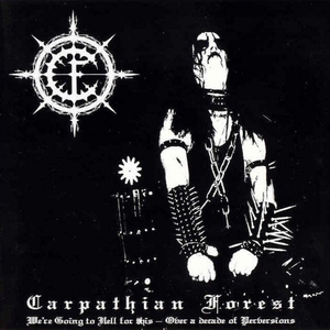 We Are Going To Hell For This - Over A Decade Of Perversions by Carpathian Forest