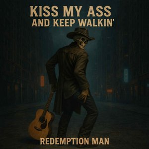 Kiss My Ass And Keep Walkin
