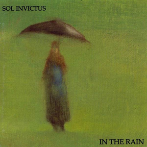 In the Rain by Sol Invictus
