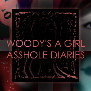 Asshole Diaries by Woody's a Girl