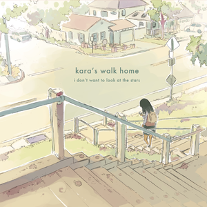 I don't want to look at the stars by Kara's Walk Home