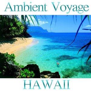 Ambient Voyage: Hawaii