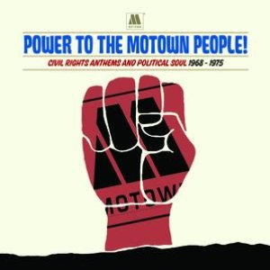 Power To The Motown People: Civil Rights Anthems And Political Soul 1968-1975