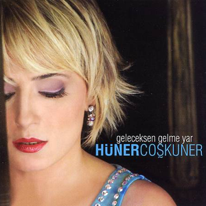 Geleceksen Gelme Yar by Hüner Coşkuner
