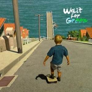 Wait For Green