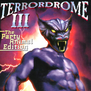 Terrordrome III - The Party Animal Edition - The Ultimate Hardcore Party Nightmare! by Search & Destroy