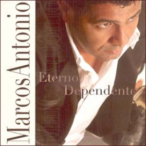 Eterno Dependente by Marcos Antônio