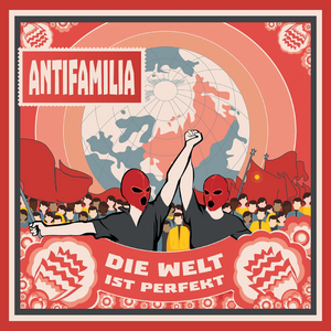 Die Welt Ist Perfekt by antifamilia