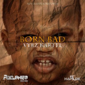 Vybz Kartel - Born Bad - Single - Zortam Music