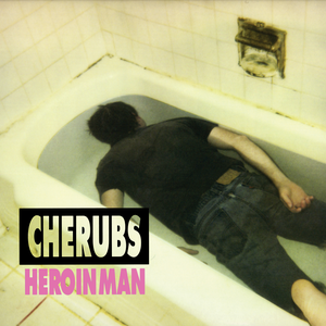 Heroin Man by Cherubs