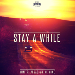 Dimitri Vegas & Like Mike - Stay A While Lyrics - Zortam Music