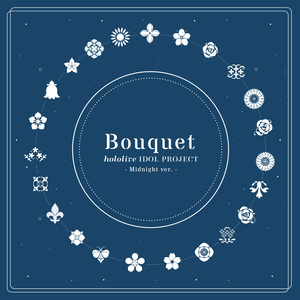 Bouquet (Midnight ver.) by hololive IDOL PROJECT