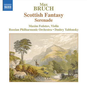 BRUCH: Scottish Fantasy, Op. 46 / Serenade, Op. 75 by Max Bruch