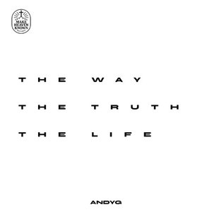 The Way, The Truth, The Life