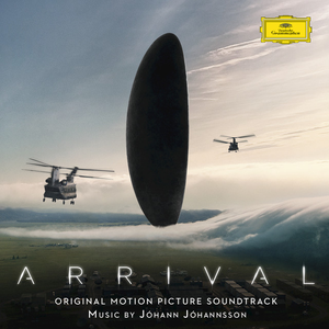 Arrival (Original Motion Picture Soundtrack) by Jóhann Jóhannsson
