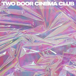 Two Door Cinema Club - Bad Decisions - Yuksek Remix Lyrics - Zortam Music
