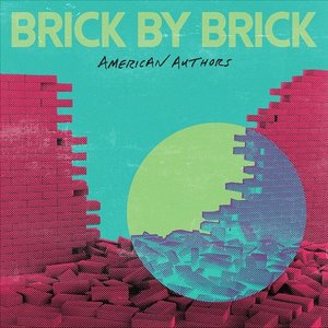 American Authors - Brick By Brick Lyrics - Zortam Music