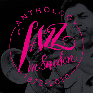 Jazz in Sweden – Anthology 1972-2010 album cover