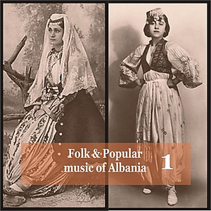 Folk and Popular Music of Albania Vol. 1 by Albanian Popular Music Ensemble of Tirana