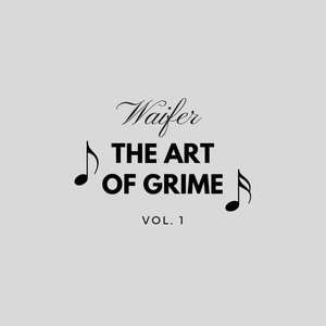 Waifer the Art of Grime, Vol. 1