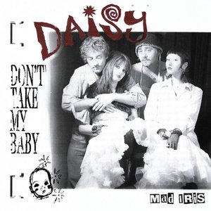 Daisy, Don't Take My Baby