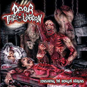 Consuming the morgue Remains by Devour the Unborn