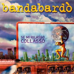 Se Mi Rilasso Collasso by Bandabardò
