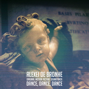 Dance, Dance, Dance (OST) by Alexei De Bronhe