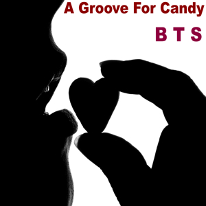 A Groove For Candy by B T S