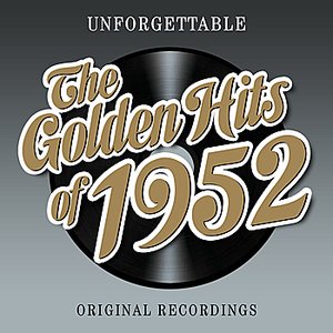 Unforgettable - The Golden Hits Of 1952