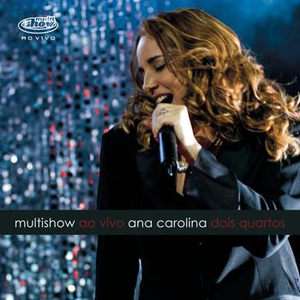 Multishow Ao Vivo Ana Carolina "Dois Quartos" by Ana Carolina
