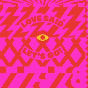Love Said (Let's Go)