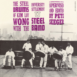 The Steel Drums of Kim Loy Wong by Kim Loy Wong