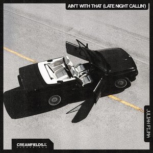 Ain't With That (Late Night Callin')