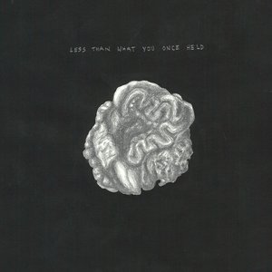 Less Than What You Once Held