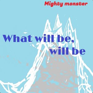 What will be,will be
