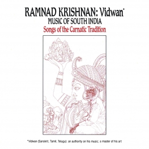 Vidwan: Music of South India -- Songs of the Carnatic Tradition by Ramnad Krishnan