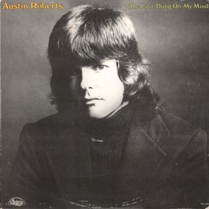 Austin Roberts - The Last Thing on My Mind - Zortam Music