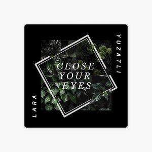 Close Your Eyes