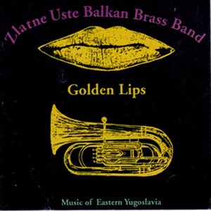 Golden Lips: Music of Eastern Yugoslavia