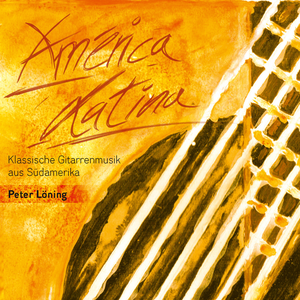 América Latina - klassische Gitarrenmusik aus Südamerika by Peter Löning