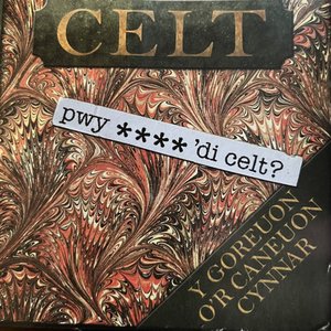 Pwy **** 'di Celt? Y goreuon o'r caneuon cynnar
