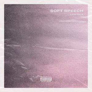 SOFT SPEECH [Explicit]