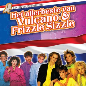 Heerlijk Hollands - Het Allerbeste van Frizzle Sizzle & Vulcano