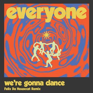 We're Gonna Dance (Feat Lady Blackbird) [Felix Da Housecat Remix]