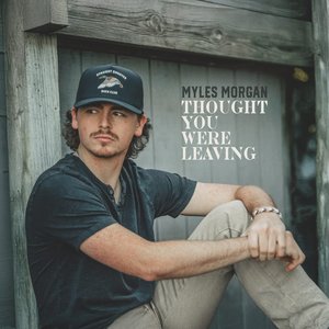 Myles Morgan - Thought You Were Leaving - Zortam Music