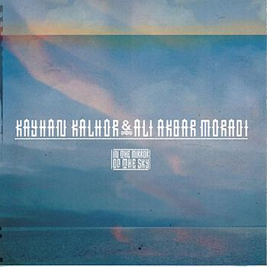 In The Mirror of The Sky by Kayhan Kalhor & Ali Akbar Moradi