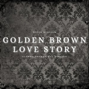 Golden brown x Love Story (Slowed Orchestral Version)